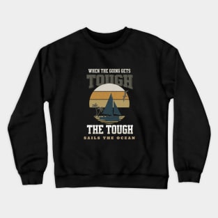 The Tough Sails Ocean Nature Wind Waves Discover Explore Planet Earth Crewneck Sweatshirt